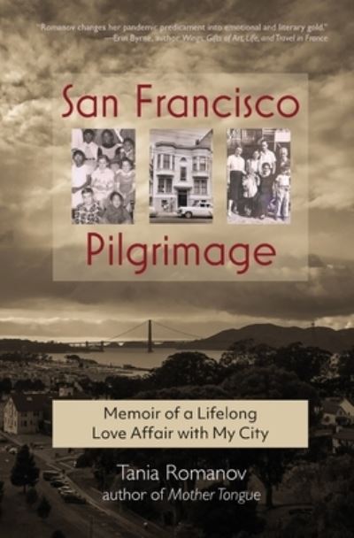 Cover for Tania Romanov · San Francisco Pilgrimage: Memoir of a Lifelong Love Affair with My City: My (Paperback Book) (2022)