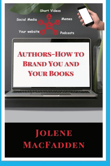 Cover for Jolene Macfadden · Authors-How to Brand You and Your Books (Hardcover Book) (2022)