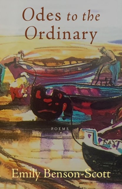Cover for Emily Benson-Scott · Odes to the Ordinary: poems (Pocketbok) (2023)