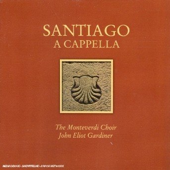 Cover for John Eliot Gardiner · Gardiner John Eliot The Monteverdi Choir - Santiago A Cappella (CD) (2005)