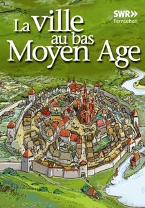 Cover for Documentation · La Ville Au Bas Moyen Age (DVD) (2014)