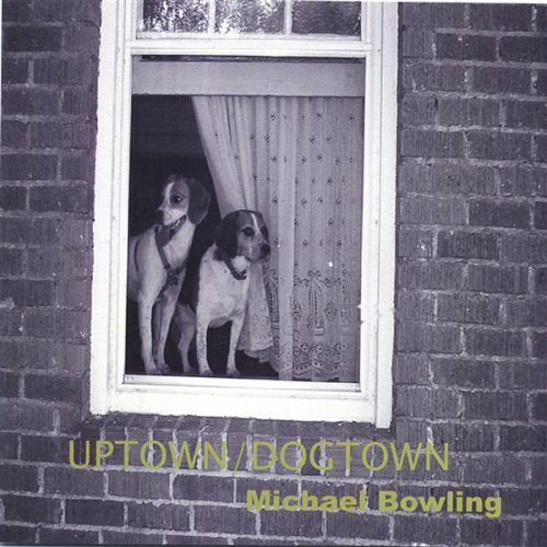 Cover for Michael Bowling · Uptown / Dogtown (CD) (2005)