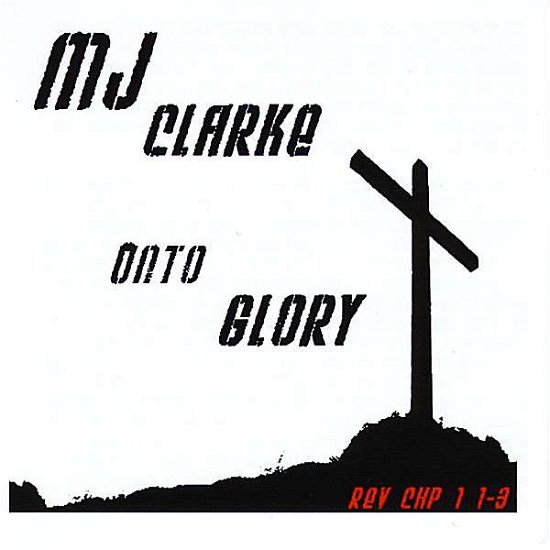 Cover for Mj Clarke · Onto Glory (CD) (2008)