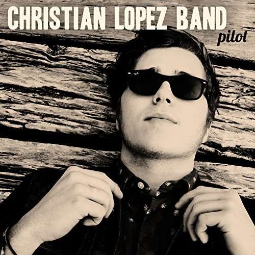 Pilot - Christian Lopez Band - Music - FOLK - 0860463000104 - October 14, 2014