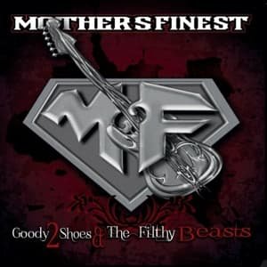 Cover for Mothers Finest · Goody 2 Shoes &amp; the Filthy Beasts (Ltd Digi) (CD) [Digipak] (2015)