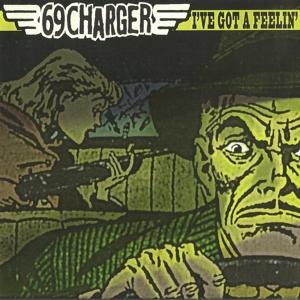 Cover for 69 Charger · I\'ve Got A Feeling (SCD)