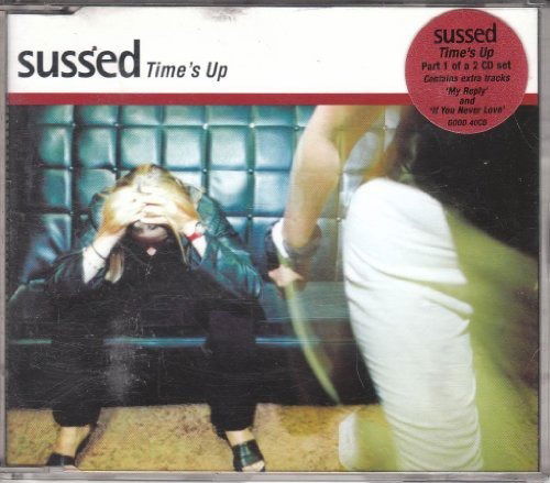 Cover for Sussed · Time's Up / My Reply / if You Never Love (SCD)