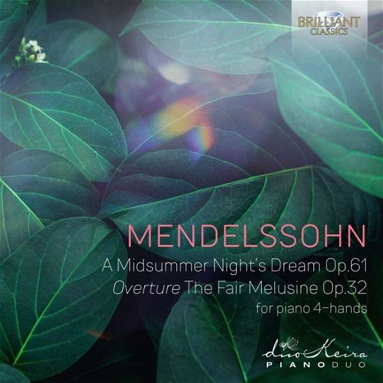 Mendelssohn: A Midsummer Nights Dream Op.61 - Duokeira - Musiikki - BRILLIANT CLASSICS - 5028421960104 - perjantai 14. elokuuta 2020