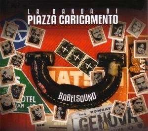 Babelsound - La Banda Di Piazza Caricamento - Muziek - PROMO MUSIC - 8015948301104 - 28 maart 2008
