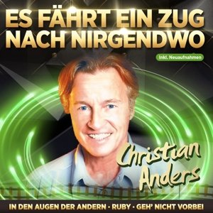 Es Fahrt Ein Zug Nach Nirgendwo - Christian Anders - Muziek - MCP - 9002986531104 - 22 april 2016
