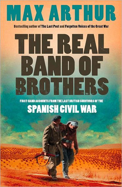Cover for Max Arthur · The Real Band of Brothers: First-hand Accounts from the Last British Survivors of the Spanish Civil War (Paperback Book) (2009)
