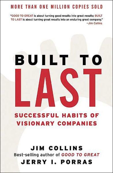 Built to Last: Successful Habits of Visionary Companies - Good to Great - Jim Collins - Książki - HarperCollins - 9780060566104 - 2 listopada 2004