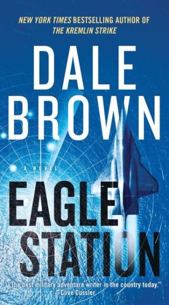Cover for Dale Brown · Eagle Station: A Novel (Paperback Bog) (2021)