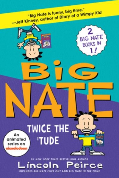 Cover for Lincoln Peirce · Big Nate: Twice the 'Tude: Big Nate Flips Out and Big Nate: In the Zone - Big Nate (Paperback Bog) (2021)