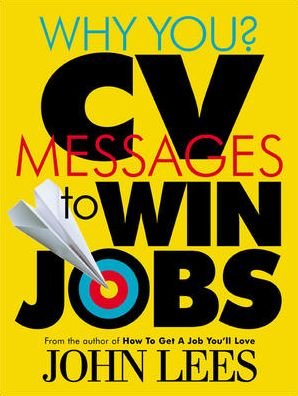 Why You? CV Messages To Win Jobs - John Lees - Bøger - McGraw-Hill Education - Europe - 9780077115104 - 16. september 2007
