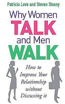 Cover for Patricia Love · Why Women Talk and Men Walk: How to Improve Your Relationship Without Discussing It (Paperback Book) (2007)