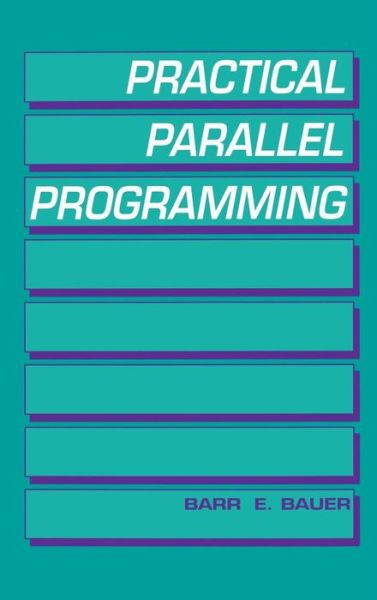 Cover for Barr E. Bauer · Practical Parallel Programming (Hardcover Book) (1992)