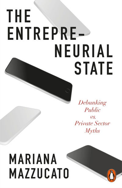 Cover for Mariana Mazzucato · The Entrepreneurial State: 10th anniversary edition updated with a new preface (Paperback Bog) (2018)