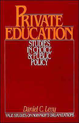 Cover for Daniel C. Levy · Private Education: Studies in Choice and Public Policy - Yale Studies on Non-Profit Organizations (Gebundenes Buch) (1986)