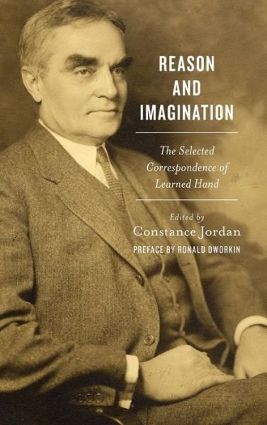 Cover for Reason and Imagination: The Selected Correspondence of Learned Hand (Gebundenes Buch) (2013)