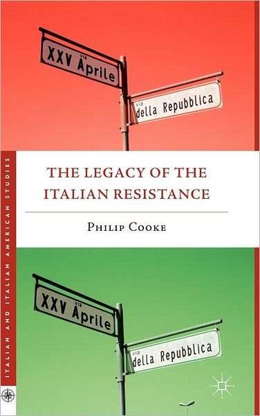 Cover for Philip Cooke · The Legacy of the Italian Resistance - Italian and Italian American Studies (Inbunden Bok) (2011)