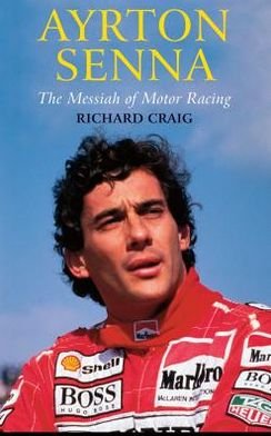 Cover for Richard Craig · Ayrton Senna: The Messiah of Motor Racing (Paperback Book) [UK edition] (2012)
