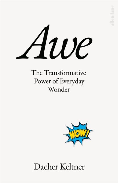 Cover for Dacher Keltner · Awe: The Transformative Power of Everyday Wonder (Pocketbok) (2023)