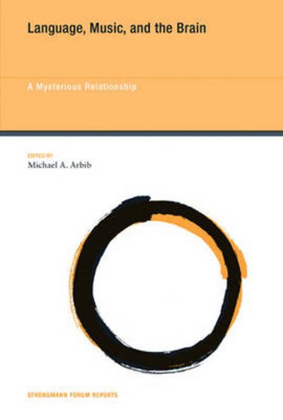 Cover for Michael a Arbib · Language, Music, and the Brain: A Mysterious Relationship - Strungmann Forum Reports (Hardcover bog) (2013)