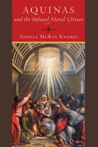 Cover for Angela McKay Knobel · Aquinas and the Infused Moral Virtues (Paperback Book) (2024)