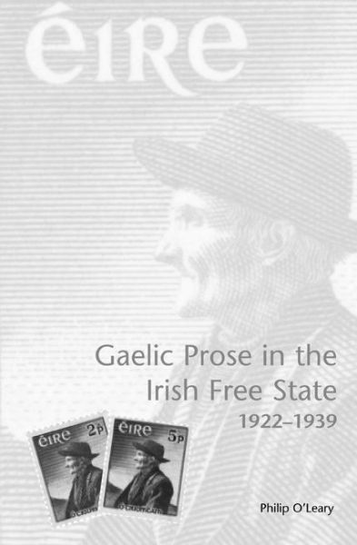 Cover for Philip O'Leary · Gaelic Prose in the Irish Free State: 1922–1939 (Paperback Book) (2009)