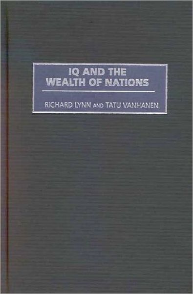 Cover for Richard Lynn · IQ and the Wealth of Nations - Human Evolution, Behavior, and Intelligence (Hardcover Book) (2002)