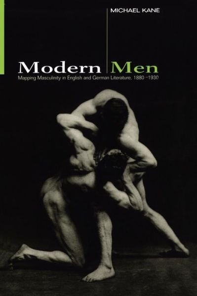 Cover for Michael Kane · Modern Men: Mapping Masculinity in English and German Literature, 1880- (Paperback Book) (1999)