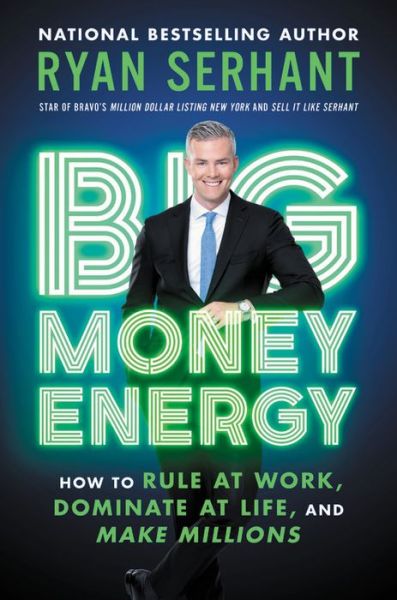 Cover for Ryan Serhant · Big Money Energy How to Rule at Work, Dominate at Life, and Make Millions (Gebundenes Buch) (2021)