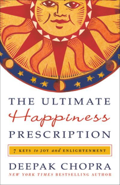 Cover for M.D. Deepak Chopra · The Ultimate Happiness Prescription: 7 Keys to Joy and Enlightenment (Paperback Book) (2024)