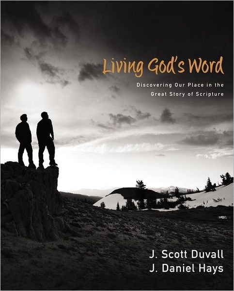 Cover for J. Scott Duvall · Living God's Word: Discovering Our Place in the Great Story of Scripture (Hardcover Book) (2012)