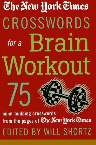 The New York Times Crosswords for a Brain Workout: 75 Mind-building Crosswords from the Pages of the New York Times (New York Times Crossword Book) - The New York Times - Libros - St. Martin's Griffin - 9780312326104 - 16 de febrero de 2004