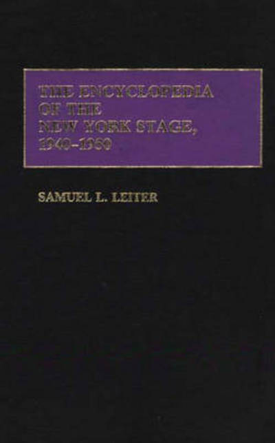 Cover for Samuel Leiter · The Encyclopedia of the New York Stage, 1940-1950 (Hardcover Book) (1992)