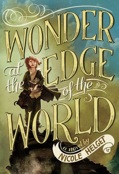 Cover for Nicole Helget · Wonder at the Edge of the World (Hardcover Book) (2015)