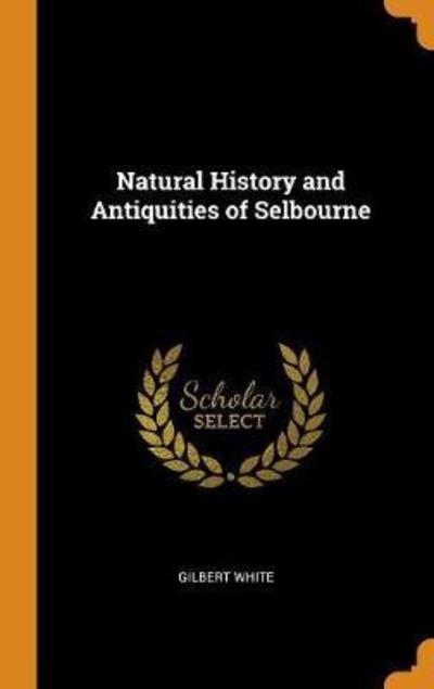 Cover for Gilbert White · Natural History and Antiquities of Selbourne (Hardcover Book) (2018)