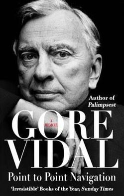 Cover for Gore Vidal · Point To Point Navigation: A Memoir (Paperback Book) (2012)