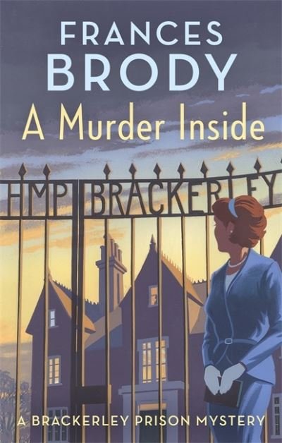 Cover for Frances Brody · A Murder Inside: The first mystery in a brand new classic crime series - Brackerley Prison Mysteries (Taschenbuch) (2021)
