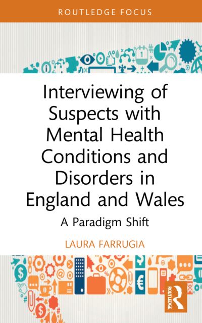 Cover for Farrugia, Laura (Northumbria University) · Interviewing of Suspects with Mental Health Conditions and Disorders in England and Wales: A Paradigm Shift - Routledge Frontiers of Criminal Justice (Hardcover Book) (2022)