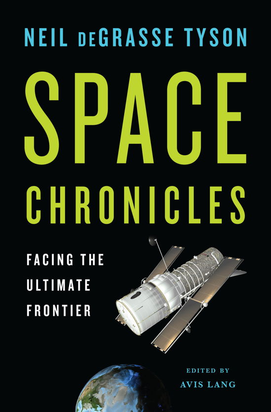Space Chronicles: Facing the Ultimate Frontier - Neil Degrasse Tyson - Kirjat - WW Norton & Co - 9780393082104 - maanantai 27. helmikuuta 2012