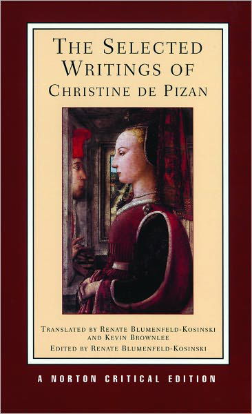 Cover for Christine de Pizan · The Selected Writings of Christine de Pizan: A Norton Critical Edition - Norton Critical Editions (Paperback Book) [Critical edition] (1997)