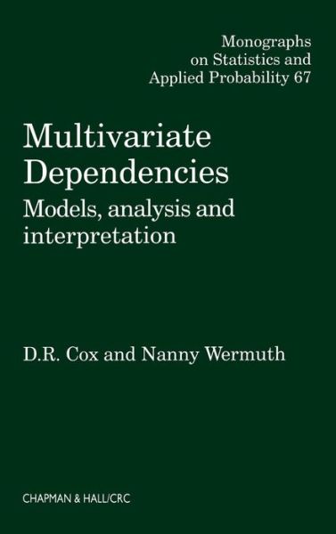 Cover for Cox, D.R. (Nuffield College, Oxford University, UK) · Multivariate Dependencies: Models, Analysis and Interpretation - Chapman &amp; Hall / CRC Monographs on Statistics and Applied Probability (Hardcover Book) (1996)