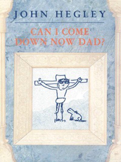 Cover for John Hegley · Can I Come Down Now Dad? (Taschenbuch) [New edition] (1999)