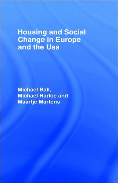 Cover for Michael Ball · Housing and Social Change in Europe and the USA (Inbunden Bok) (1988)