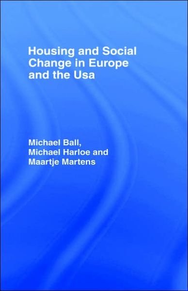 Cover for Michael Ball · Housing and Social Change in Europe and the USA (Gebundenes Buch) (1988)