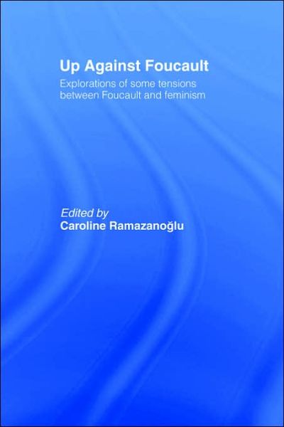 Cover for C Ramazanoglu · Up Against Foucault: Explorations of Some Tensions Between Foucault and Feminism (Hardcover Book) (1993)