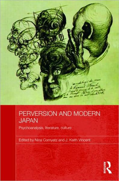 Perversion and Modern Japan: Psychoanalysis, Literature, Culture - Routledge Contemporary Japan Series -  - Books - Taylor & Francis Ltd - 9780415469104 - December 9, 2009